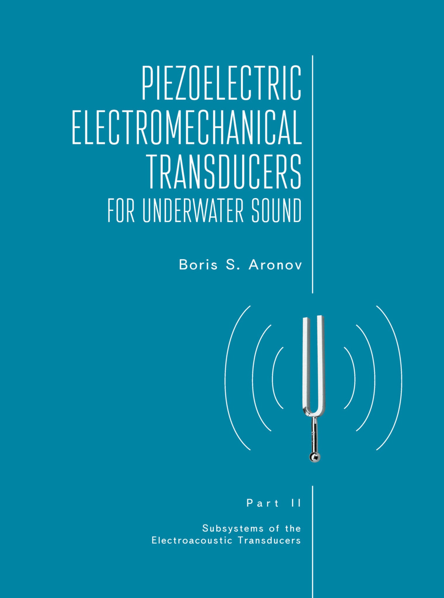 Cover image for Piezoelectric Electromechanical Transducers for Underwater Sound, Part II ISBN 9781644698228